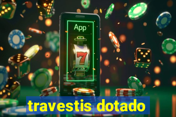 travestis dotado